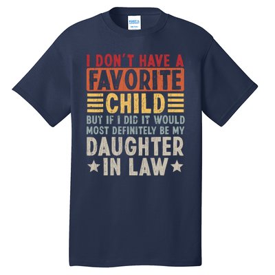 I Don't Have A Favorite Child But Daughter In Law Gift For Father In Law Tall T-Shirt