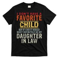 I Don't Have A Favorite Child But If I Did It Would Most T-Shirt