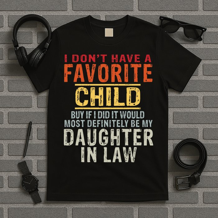 I Don't Have A Favorite Child But If I Did It Would Most T-Shirt