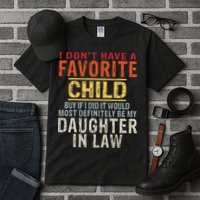 I Don't Have A Favorite Child But If I Did It Would Most Tall T-Shirt