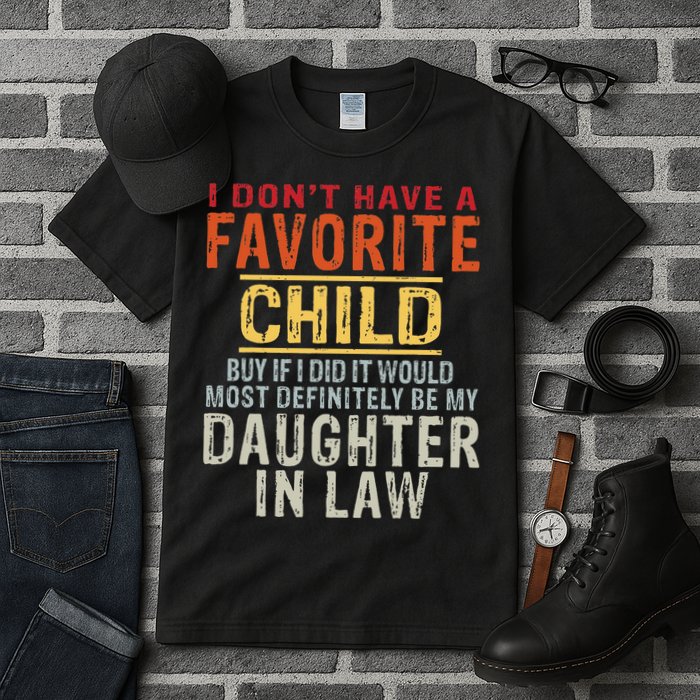I Don't Have A Favorite Child But If I Did It Would Most Tall T-Shirt