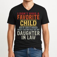 I Don't Have A Favorite Child But If I Did It Would Most V-Neck T-Shirt