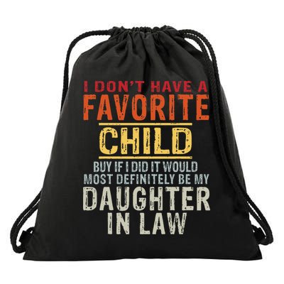I Don't Have A Favorite Child But If I Did It Would Most Drawstring Bag