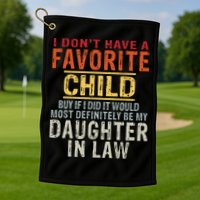 I Don't Have A Favorite Child But If I Did It Would Most Golf Towel