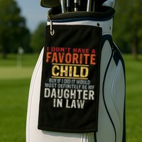 I Don't Have A Favorite Child But If I Did It Would Most Golf Towel