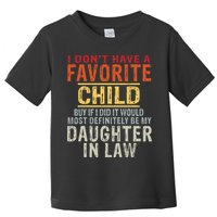 I Don't Have A Favorite Child But If I Did It Would Most Toddler T-Shirt