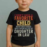 I Don't Have A Favorite Child But If I Did It Would Most Toddler T-Shirt