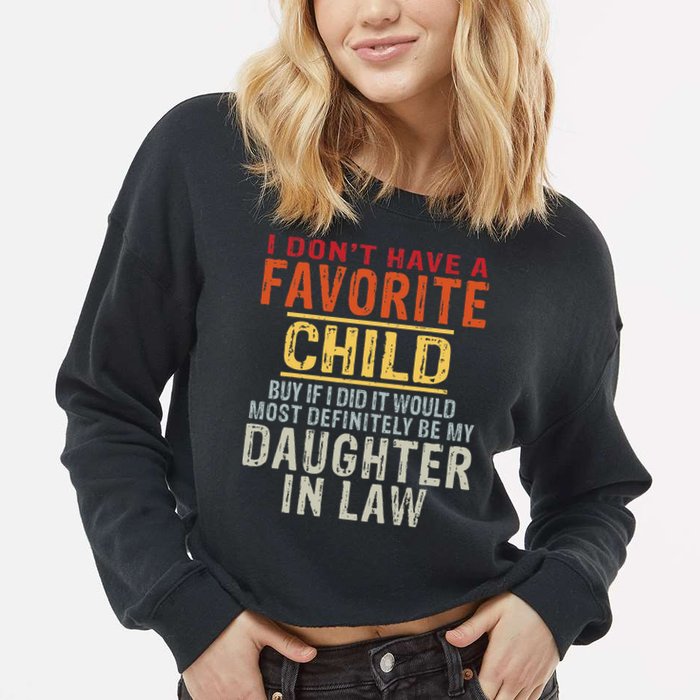 I Don't Have A Favorite Child But If I Did It Would Most Cropped Pullover Crew
