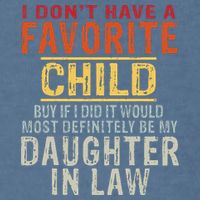 I Don't Have A Favorite Child But If I Did It Would Most Garment-Dyed Sweatshirt