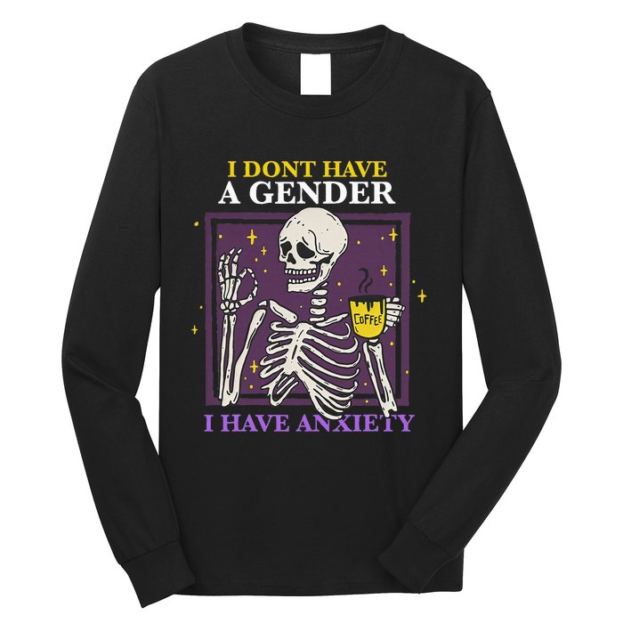 I DonT Have A Gender I Have Anxiety Nonbinary Enby Skeleton Long Sleeve Shirt