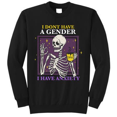 I DonT Have A Gender I Have Anxiety Nonbinary Enby Skeleton Sweatshirt