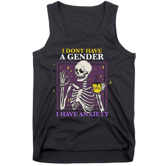 I DonT Have A Gender I Have Anxiety Nonbinary Enby Skeleton Tank Top