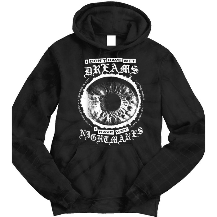 I DonT Have Wet Dreams I Have Wet Nightmares Tie Dye Hoodie