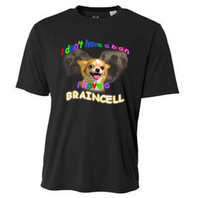 I Dont Have A Brain I Have A Braincell Meme Cooling Performance Crew T-Shirt