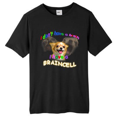 I Dont Have A Brain I Have A Braincell Meme Tall Fusion ChromaSoft Performance T-Shirt