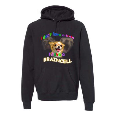 I Dont Have A Brain I Have A Braincell Meme Premium Hoodie