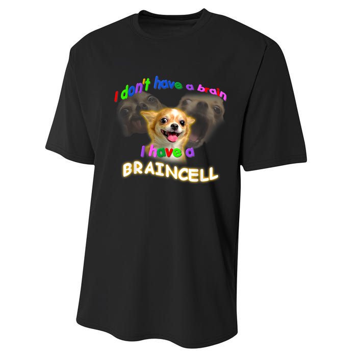 I Dont Have A Brain I Have A Braincell Meme Performance Sprint T-Shirt