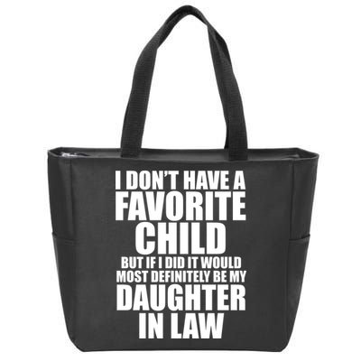 I Dont Have A Favorite Child Funny Daughter In Law Zip Tote Bag