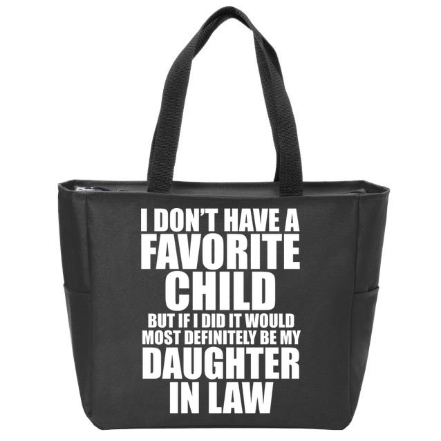 I Dont Have A Favorite Child Funny Daughter In Law Zip Tote Bag