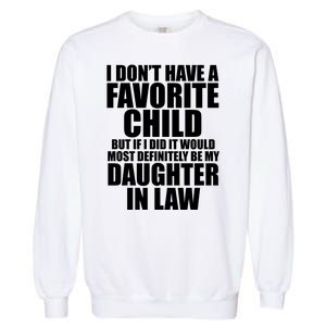 I Dont Have A Favorite Child Funny Daughter In Law Garment-Dyed Sweatshirt