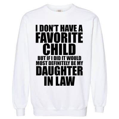I Dont Have A Favorite Child Funny Daughter In Law Garment-Dyed Sweatshirt
