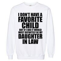 I Dont Have A Favorite Child Funny Daughter In Law Garment-Dyed Sweatshirt