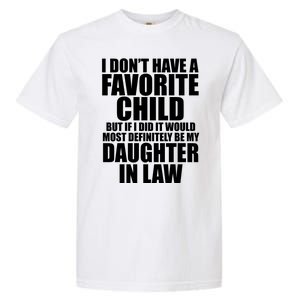 I Dont Have A Favorite Child Funny Daughter In Law Garment-Dyed Heavyweight T-Shirt