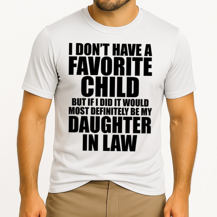 I Dont Have A Favorite Child Funny Daughter In Law Cooling Performance Crew T-Shirt