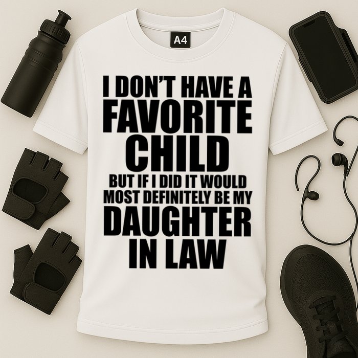 I Dont Have A Favorite Child Funny Daughter In Law Cooling Performance Crew T-Shirt