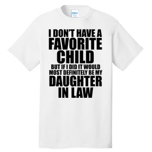 I Dont Have A Favorite Child Funny Daughter In Law Tall T-Shirt