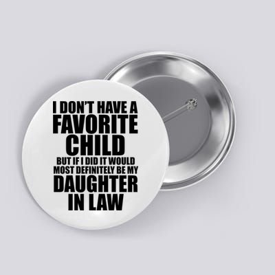 I Dont Have A Favorite Child Funny Daughter In Law Button