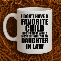 I Dont Have A Favorite Child Funny Daughter In Law Mug