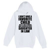 I Dont Have A Favorite Child Funny Daughter In Law Premium Pullover Hoodie