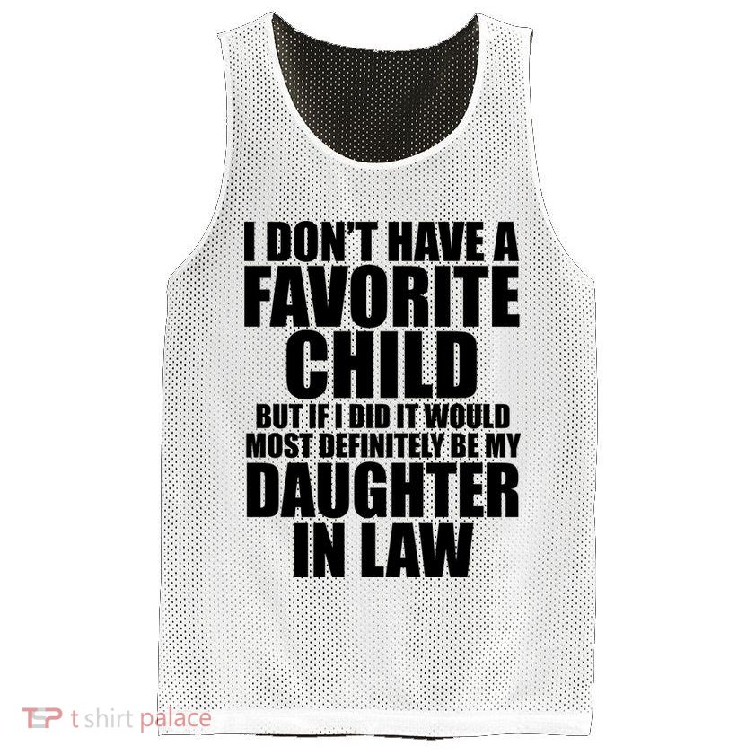 I Dont Have A Favorite Child Funny Daughter In Law Mesh Reversible Basketball Jersey Tank