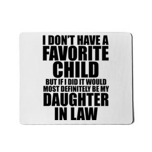 I Dont Have A Favorite Child Funny Daughter In Law Mousepad