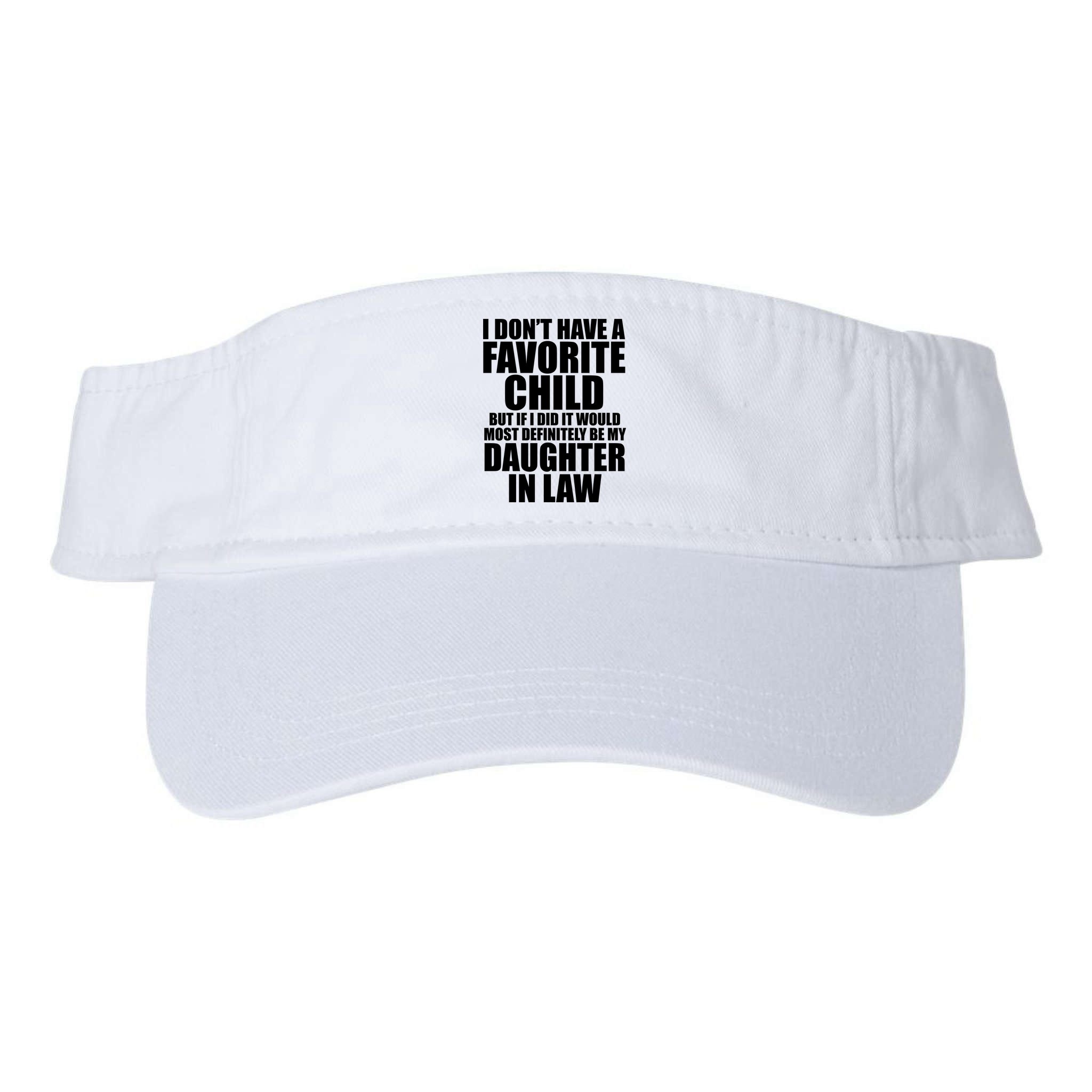 I Dont Have A Favorite Child Funny Daughter In Law Visor