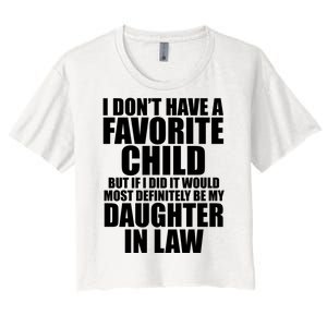 I Dont Have A Favorite Child Funny Daughter In Law Women's Crop Top Tee