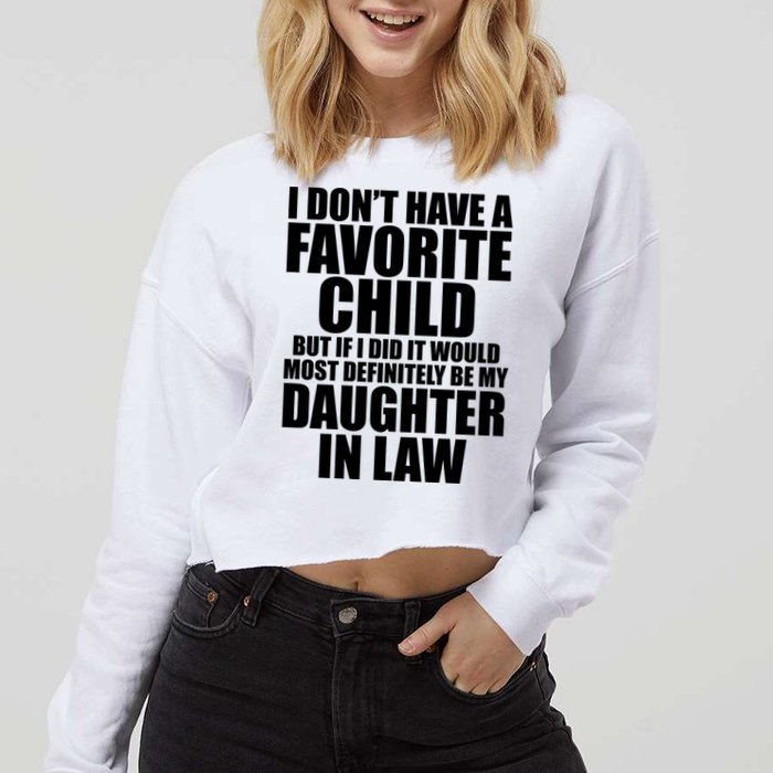 I Dont Have A Favorite Child Funny Daughter In Law Cropped Pullover Crew