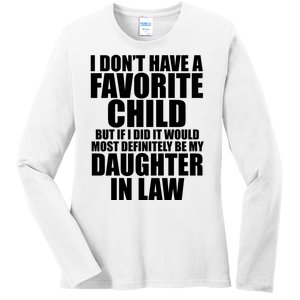 I Dont Have A Favorite Child Funny Daughter In Law Ladies Long Sleeve Shirt