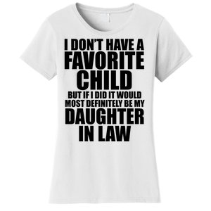 I Dont Have A Favorite Child Funny Daughter In Law Women's T-Shirt