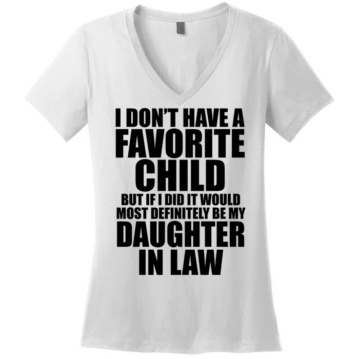 I Dont Have A Favorite Child Funny Daughter In Law Women's V-Neck T-Shirt