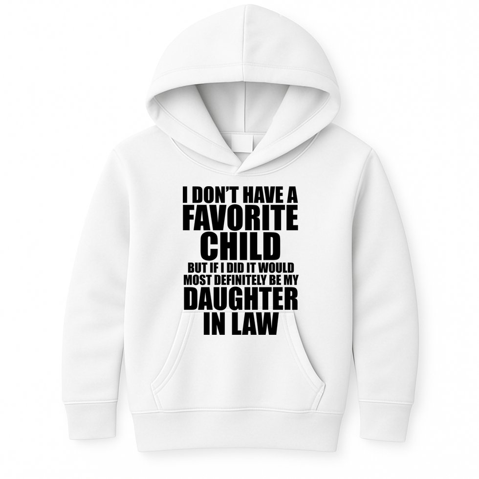I Dont Have A Favorite Child Funny Daughter In Law Kids Hoodie