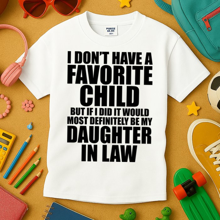 I Dont Have A Favorite Child Funny Daughter In Law Kids T-Shirt
