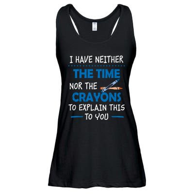 I Don't Have The Time Or The Crayons Funny Sarcasm Quote Ladies Essential Flowy Tank