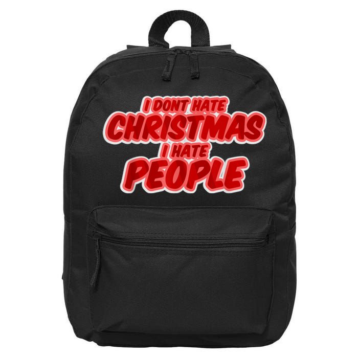 I Dont Hate Christmas I Hate People Complaining Holidays 16 in Basic Backpack