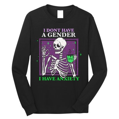 I Dont Have A Gender I Have Anxiety Skeleton Pride Long Sleeve Shirt