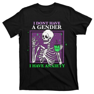 I Dont Have A Gender I Have Anxiety Skeleton Pride T-Shirt