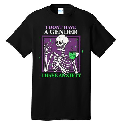 I Dont Have A Gender I Have Anxiety Skeleton Pride Tall T-Shirt