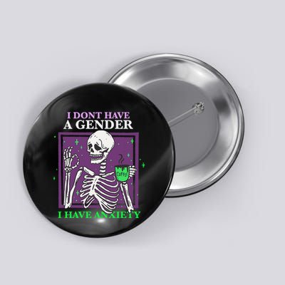 I Dont Have A Gender I Have Anxiety Skeleton Pride Button