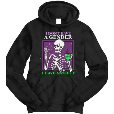 I Dont Have A Gender I Have Anxiety Skeleton Pride Tie Dye Hoodie